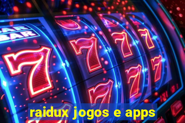 raidux jogos e apps